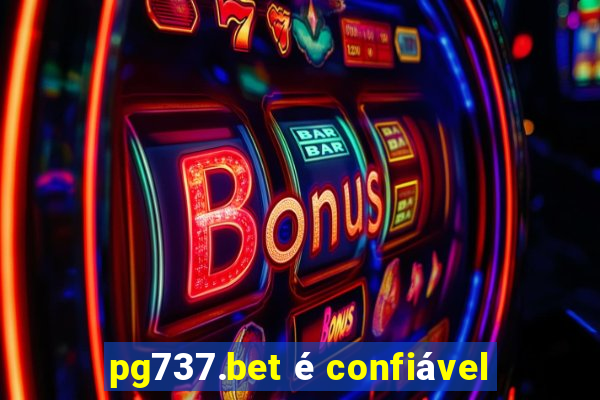 pg737.bet é confiável