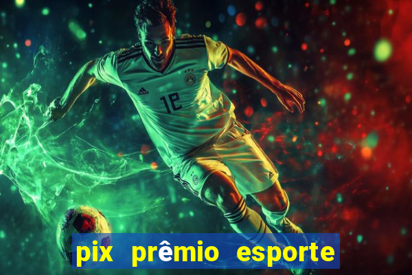 pix prêmio esporte código promocional