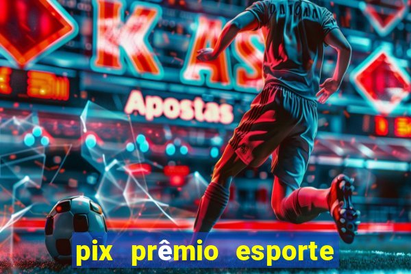 pix prêmio esporte código promocional