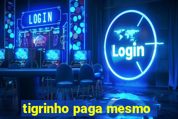 tigrinho paga mesmo