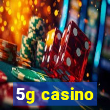 5g casino