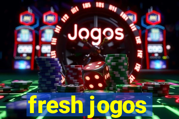 fresh jogos