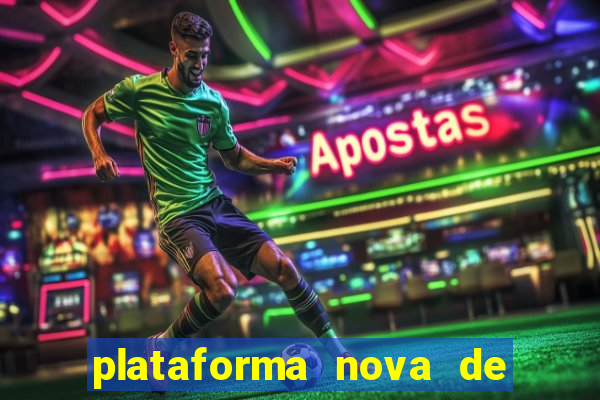 plataforma nova de jogo de aposta