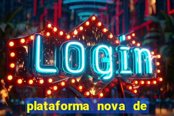 plataforma nova de jogo de aposta