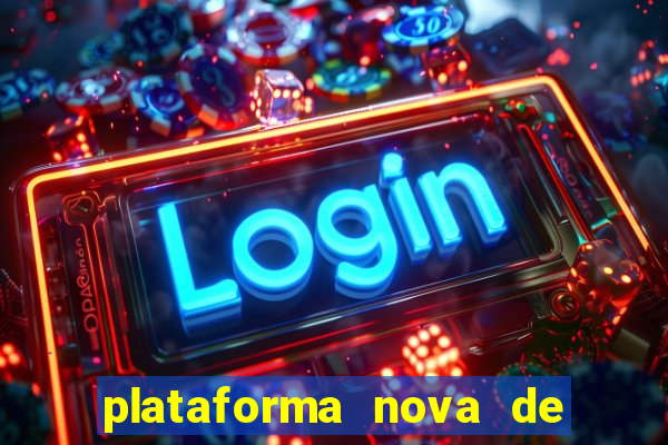 plataforma nova de jogo de aposta