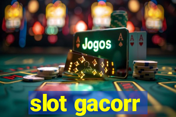 slot gacorr