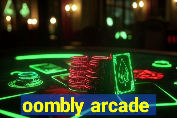 oombly arcade