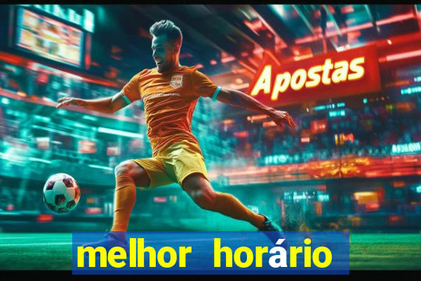 melhor horário para jogar pixbet