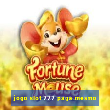 jogo slot 777 paga mesmo