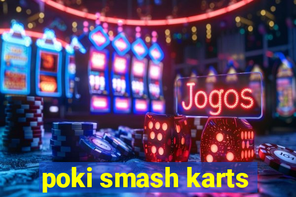 poki smash karts