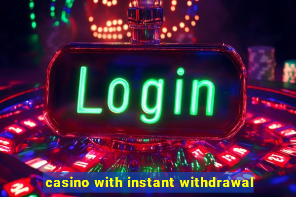 casino with instant withdrawal