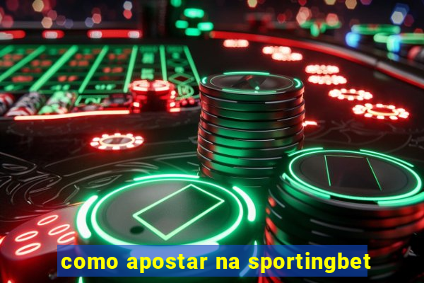 como apostar na sportingbet