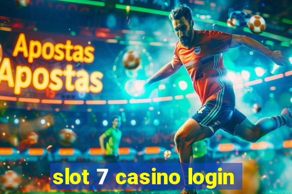 slot 7 casino login