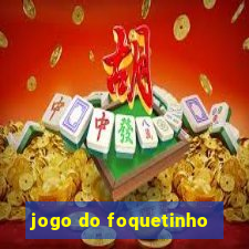 jogo do foquetinho