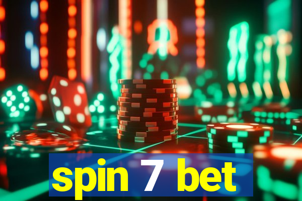 spin 7 bet