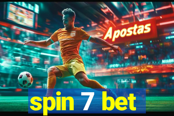 spin 7 bet