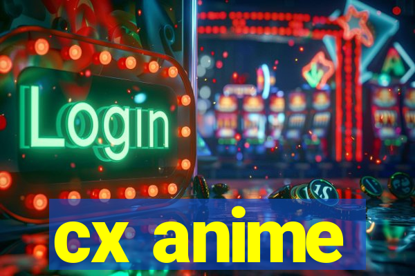 cx anime