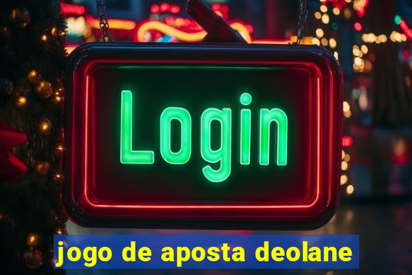 jogo de aposta deolane