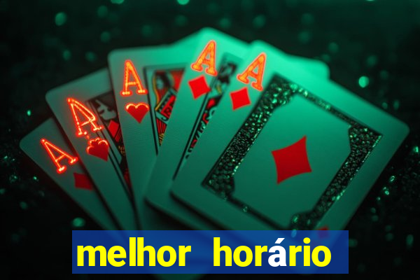 melhor horário fortune tiger