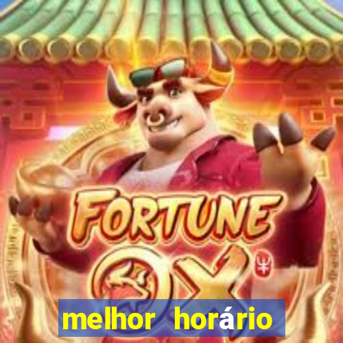 melhor horário fortune tiger