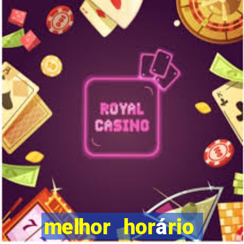 melhor horário fortune tiger