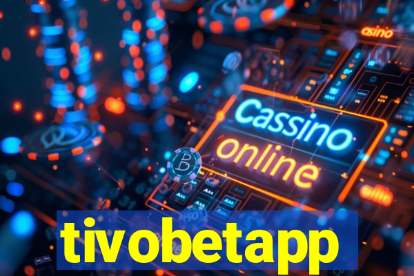 tivobetapp