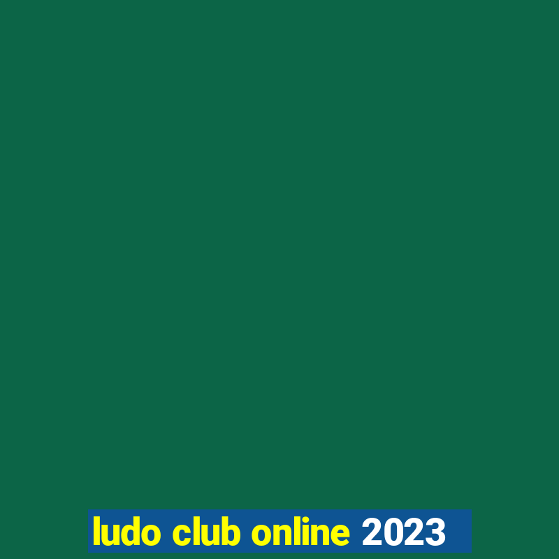 ludo club online 2023