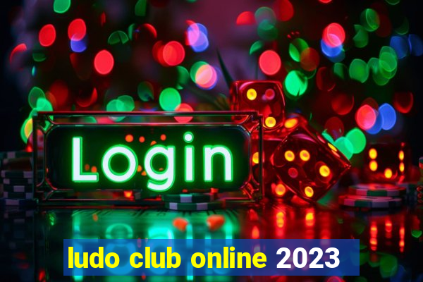 ludo club online 2023