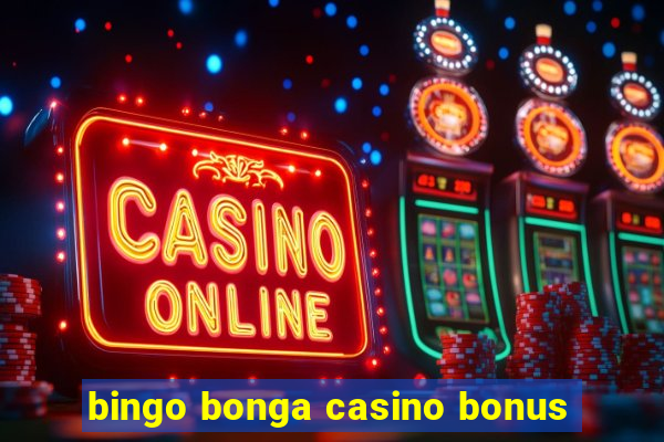 bingo bonga casino bonus