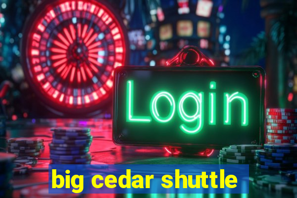 big cedar shuttle