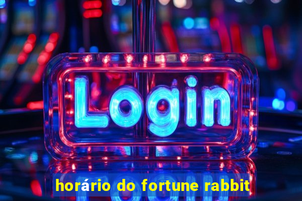 horário do fortune rabbit