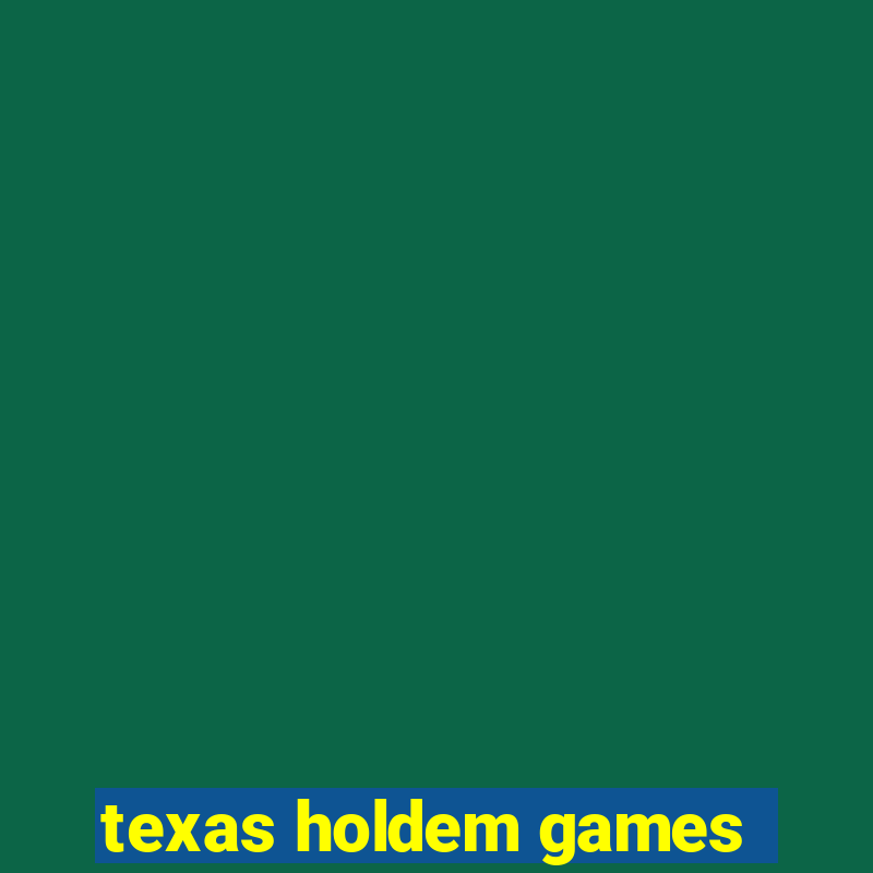 texas holdem games