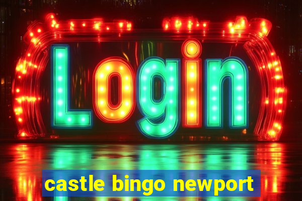 castle bingo newport