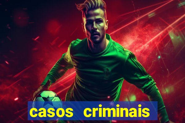 casos criminais para resolver