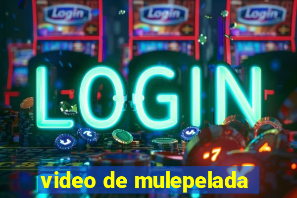 video de mulepelada