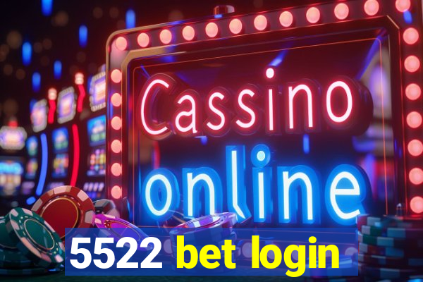 5522 bet login