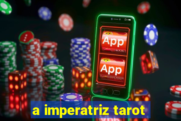 a imperatriz tarot