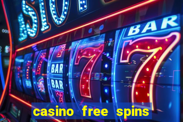 casino free spins no deposit required uk