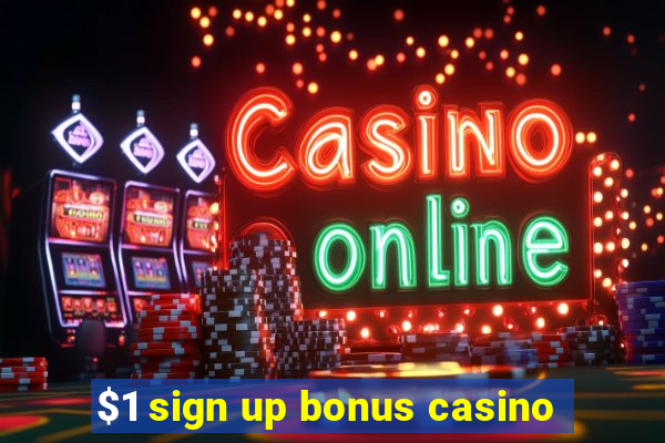 $1 sign up bonus casino