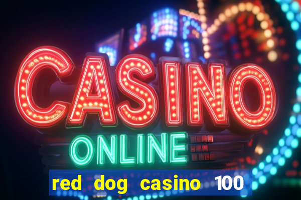 red dog casino 100 free spins