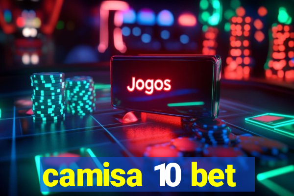 camisa 10 bet