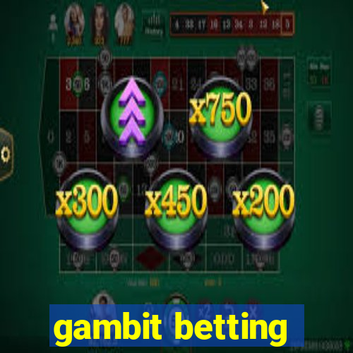 gambit betting