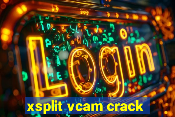 xsplit vcam crack