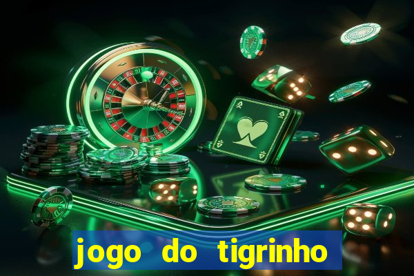 jogo do tigrinho fortune tiger