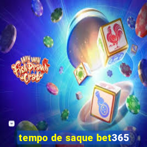 tempo de saque bet365