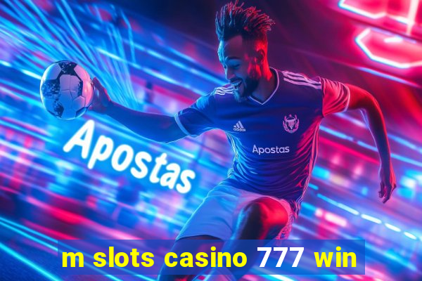 m slots casino 777 win