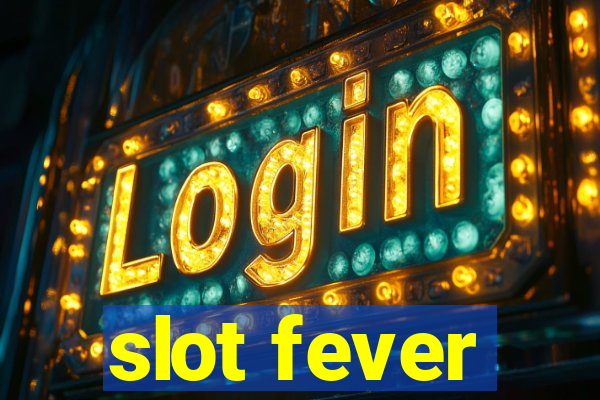 slot fever