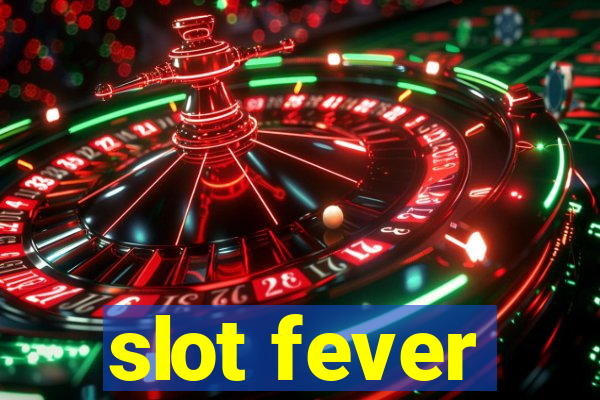 slot fever