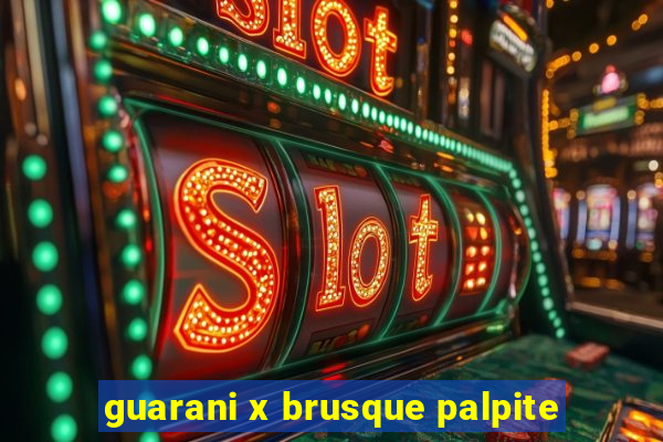 guarani x brusque palpite