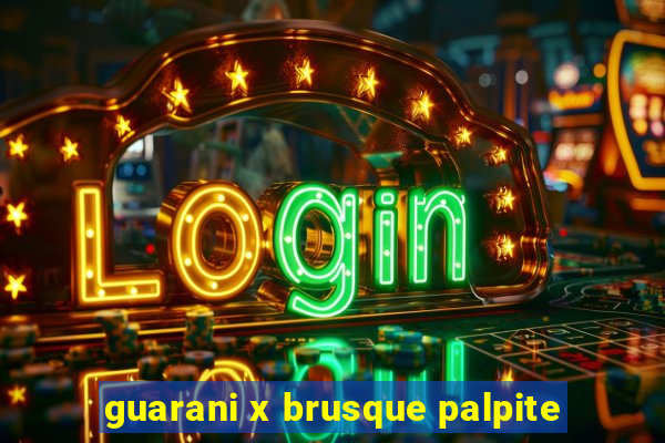 guarani x brusque palpite